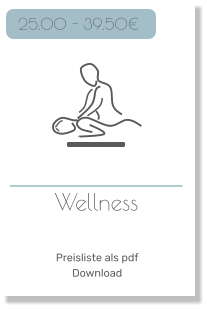 Wellness     25.00 - 39.50€ Preisliste als pdf Download